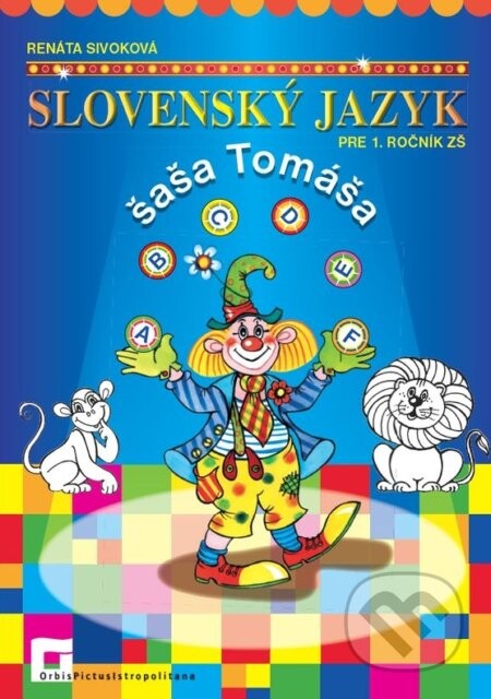 Slovenský jazyk šaša Tomáša pre 1. ročník ZŠ - Renáta Sivoková