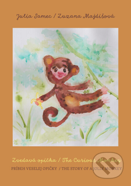 Zvedavá opička / The Curious Monkey - Julia Samec, Zuzana Majdišová