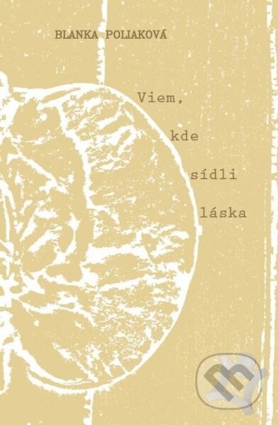Viem, kde sídli láska - Blanka Poliaková