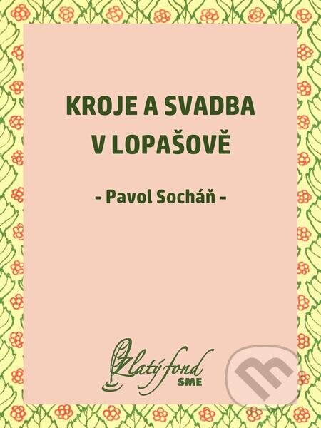 Kroje a svadba v Lopašově - Pavol Socháň