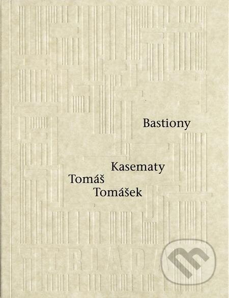 Bastiony Kasematy - Tomáš Tomášek