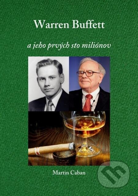 Warren Buffett – A jeho prvých 100 miliónov - Martin Caban