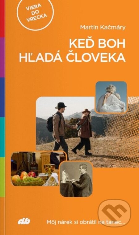 Keď Boh hľadá človeka - Martin Kačmáry