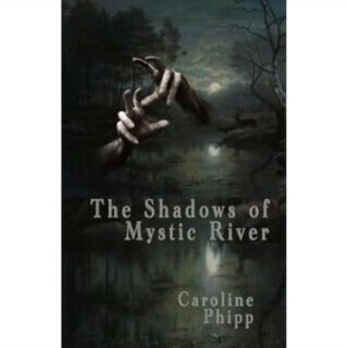 The Shadows of Mystic River - Caroline Phipp