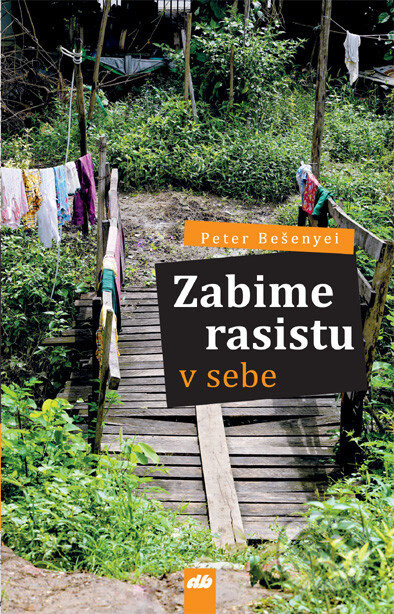 Zabime rasistu v sebe - Peter Bešenyi