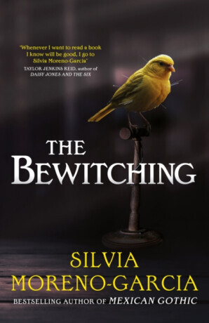 The Bewitching - Silvia Moreno-Garciová