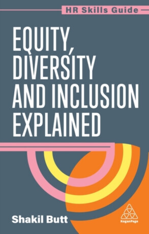 Equity, Diversity and Inclusion Explained - Shakil Butt