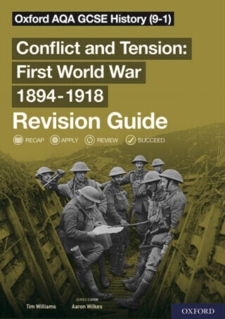 Oxford AQA GCSE History: Conflict and Tension First World War 1894-1918 Revision Guide (9-1) - Tim Williams