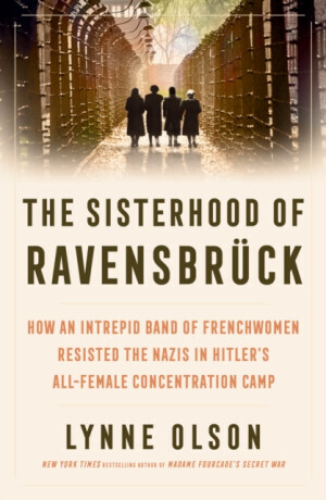 The Sisterhood of Ravensbruck - Olson Lynne