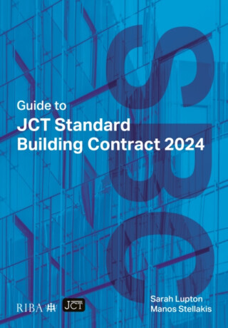 Guide to JCT Standard Building Contract 2024 2025 - Manos Stellakis, Sarah Lupton