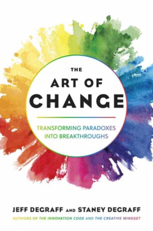 The Art of Change - Jeff DeGraff, Staney DeGraff