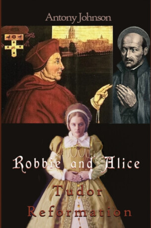 Robbie and Alice - Tudor Reformation - Antony Johnson