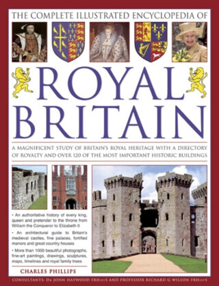 The Complete Illustrated Encyclopedia of Royal Britain - Charles Phillips