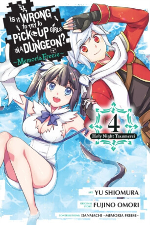 Is It Wrong to Try to Pick Up Girls in a Dungeon? Memoria Freese, Vol. 4 - Omori Fujino, Carolina Hdz, Dale DeLucia, Yu Shiomura, Danmachi Memoria Fre