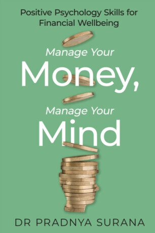 Manage Your Money, Manage Your Mind - Dr Pradnya Surana