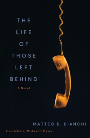 The Life of Those Left Behind - Matteo B. Bianchi, Michael F. Moore