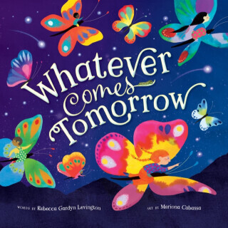 Whatever Comes Tomorrow - Rebecca Gardyn Levington