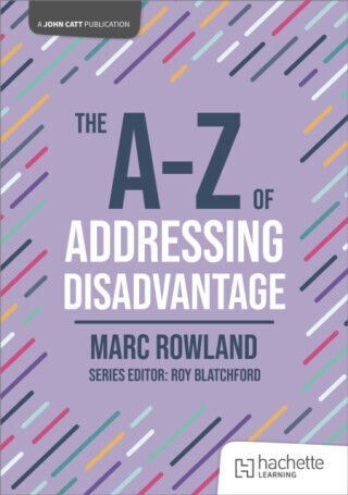 The A-Z of Addressing Disadvantage - Marc Rowland