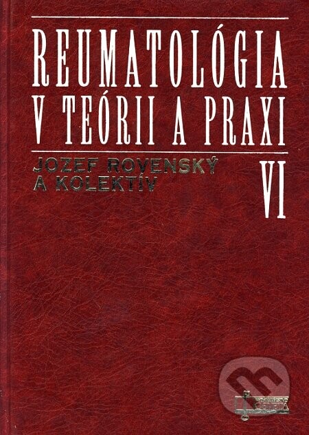 Reumatológia v teórii a praxi VI. - Jozef Rovenský a kolektív