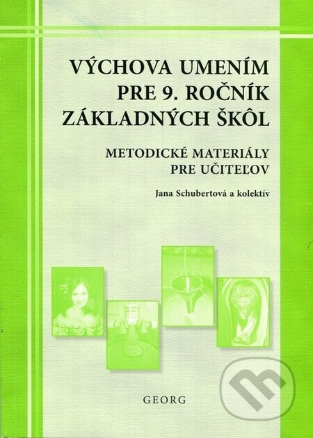 Výchova umením pre 9. ročník ZŠ - metodické materiály pre učiteľov - Jana Schubertová a kol.