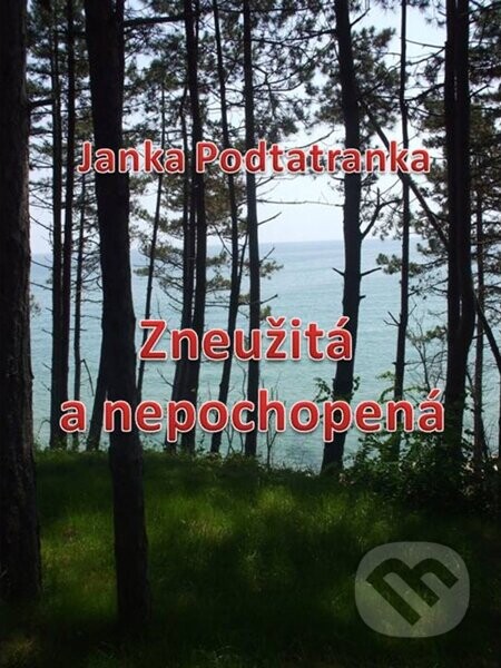 Zneužitá a nepochopená - Janka Podtatranka