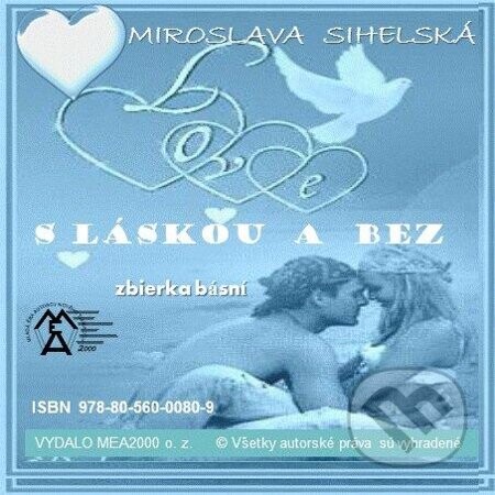 Zbierka básní - S láskou a  bez - Miroslava Sihelská