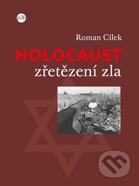 Holocaust – zřetězení zla - Roman Cílek