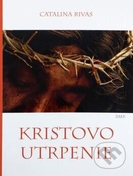 Kristovo utrpenie - Catalina Rivas