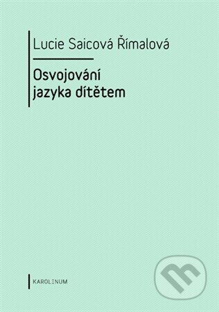 Osvojování jazyka dítětem - Lucie Saicová Římalová