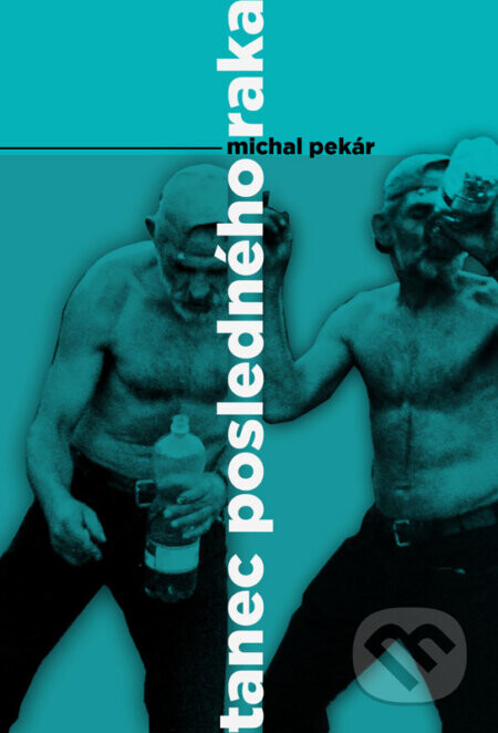 Tanec posledného raka - Michal Pekár