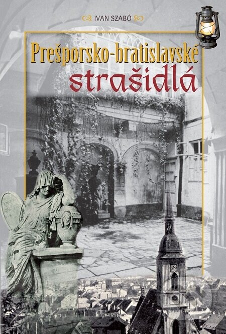 Prešporsko - bratislavské strašidlá - Ivan Szabó