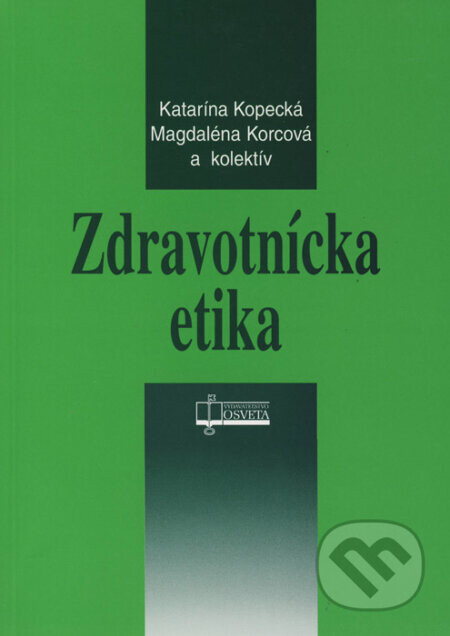 Zdravotnícka etika - Katarína Kopecká, Magdaléna Korcová a kolektív