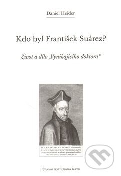 Kdo byl František Suárez? - Daniel Heider