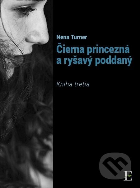 Čierna princezná a ryšavý poddaný - kniha tretia - Nena Turner