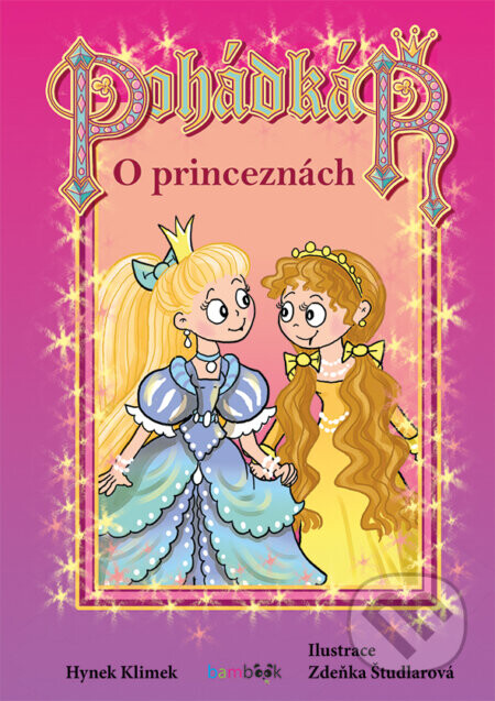 Pohádkář – O princeznách - Hynek Klimek, Zdeňka Študlarová (ilustrátor)