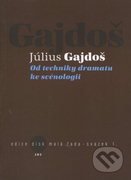 Od techniky dramatu ke scénologii - Július Gajdoš