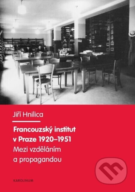 Francouzský institut v Praze 1920-1951. - Jiří Hnilica