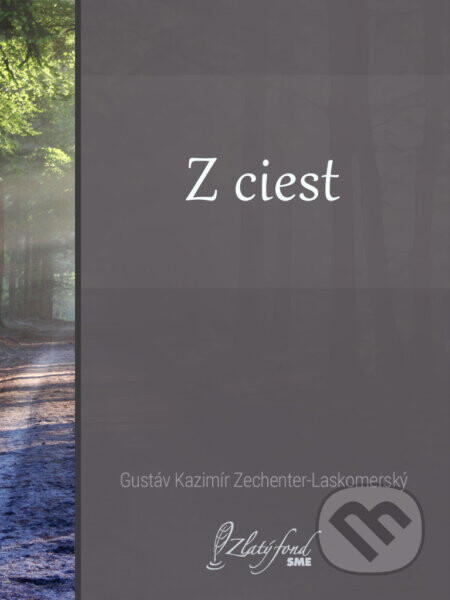 Z ciest - Gustáv Kazimír Zechenter-Laskomerský