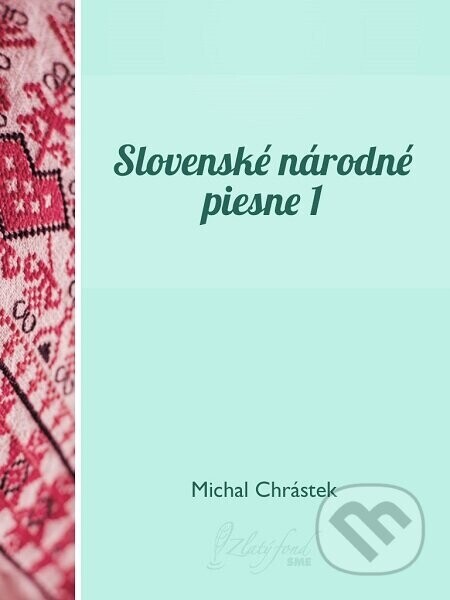 Slovenské národné piesne I - Michal Chrástek