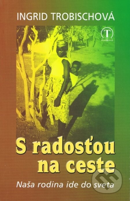 S radosťou na ceste - Ingrid Trobischová