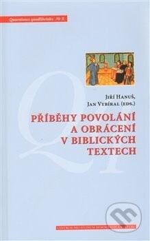Příběhy povolání a obrácení v biblických textech - Jiří Hanuš, Jan Vybíral