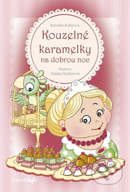 Kouzelné karamelky na dobrou noc - Kateřina Kubalová, Zdeňka Študlarová