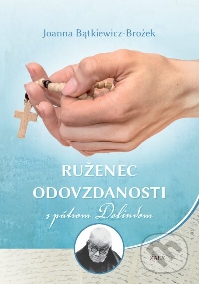 Ruženec odovzdanosti s pátrom Dolindom - Joanna Bątkiewicz-Brożek