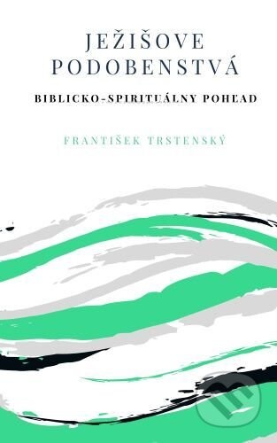 Ježišove podobenstvá - František Trstenský