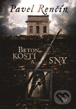 Beton, kosti a sny - Pavel Renčín