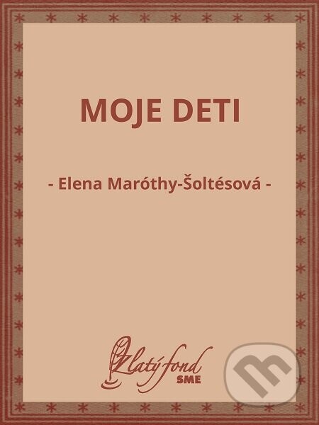 Moje deti - Elena Maróthy-Šoltésová