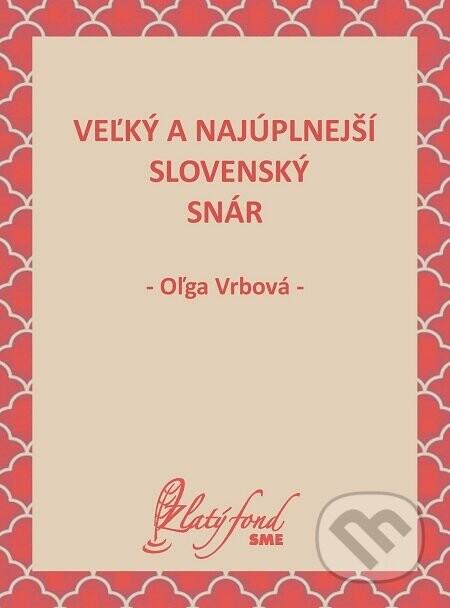 Veľký a najúplnejší slovenský snár - Oľga Vrbová