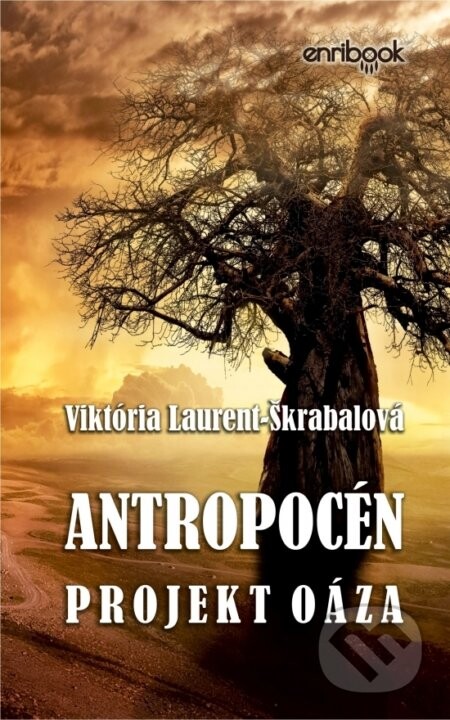 Antropocén: Projekt Oáza - Viktória Laurent-Škrabalová