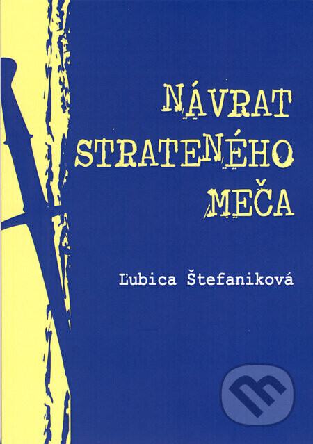 Návrat strateného meča - Ľubica Štefaniková