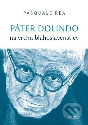 Páter Dolindo na vrchu blahoslavenstiev - Pasquale Rea